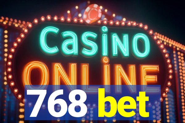 768 bet